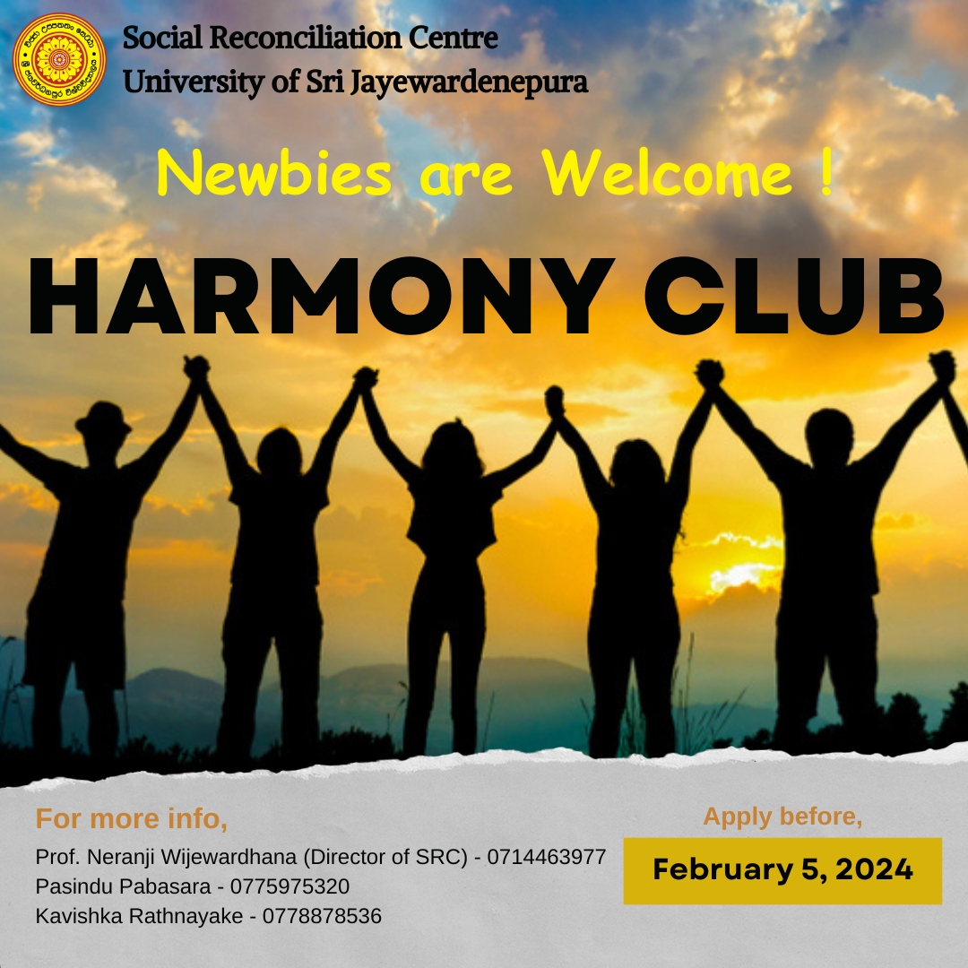 Social Reconciliation Centre of USJP is calling for applications from students from all faculties to become a member of the Harmony Club.